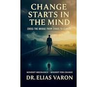 Change Starts in the Mind: 19 (Mindset Mechanics)