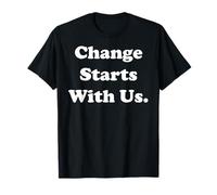 Change Starts With Us Positive Message Camiseta