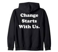 Change Starts With Us Positive Message Sudadera con Capucha
