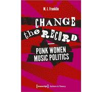 Change the Record - Punk Women Music Politics (Culture & Theory)