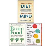 Change Your Diet Change Your Mind, Brain Food & This Book Will Change Your Mind About Mental Health 3 Books Collection Set