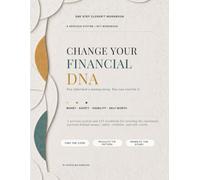 Change Your Financial DNA: A Nervous System & EFT Workbook for Healing Money Anxiety, Financial Shame, Scarcity Patterns & Self-Worth Around Money