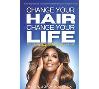 Change Your Hair Change Your Life: The Hidden Psychology Behind Hair and Personal Reinvention