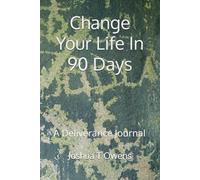Change Your Life In 90 Days: A Deliverance Journal