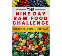 Change Your Life in Nine Days: The 9 Day Raw Food Challenge