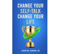 Change Your Self-Talk Change Your Life