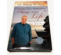 Change Your Thoughts - Change Your Life: Living the Wisdom of the Tao