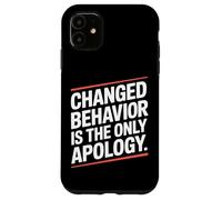 Changed Behavior Is The Only Apology Mindfulness Motivación Carcasa para iPhone 11