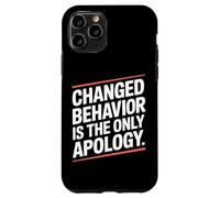 Changed Behavior Is The Only Apology Mindfulness Motivación Carcasa para iPhone 11 Pro