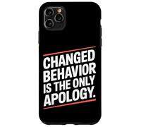 Changed Behavior Is The Only Apology Mindfulness Motivación Carcasa para iPhone 11 Pro MAX