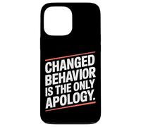 Changed Behavior Is The Only Apology Mindfulness Motivación Carcasa para iPhone 13 Pro MAX