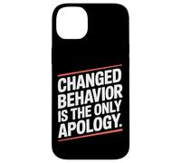 Changed Behavior Is The Only Apology Mindfulness Motivación Carcasa para iPhone 14 Plus
