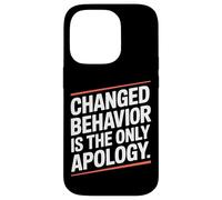 Changed Behavior Is The Only Apology Mindfulness Motivación Carcasa para iPhone 14 Pro
