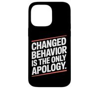 Changed Behavior Is The Only Apology Mindfulness Motivación Carcasa para iPhone 14 Pro MAX