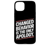 Changed Behavior Is The Only Apology Mindfulness Motivación Carcasa para iPhone 15 Plus