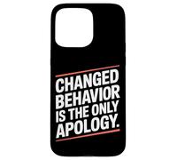 Changed Behavior Is The Only Apology Mindfulness Motivación Carcasa para iPhone 15 Pro MAX
