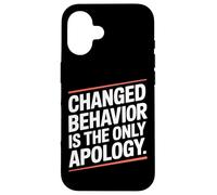 Changed Behavior Is The Only Apology Mindfulness Motivación Carcasa para iPhone 16