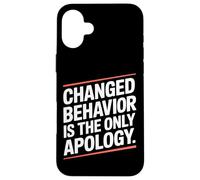 Changed Behavior Is The Only Apology Mindfulness Motivación Carcasa para iPhone 16 Plus