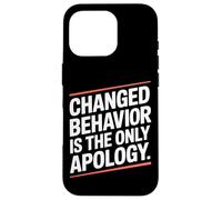 Changed Behavior Is The Only Apology Mindfulness Motivación Carcasa para iPhone 16 Pro