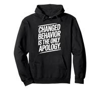 Changed Behavior Is The Only Apology Mindfulness Motivación Sudadera con Capucha