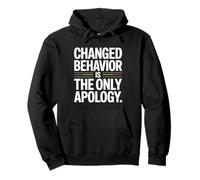 Changed Behavior Is The Only Apology Mindfulness Motivación Sudadera con Capucha