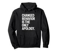 Changed Behavior Is The Only Apology Mindfulness Motivación Sudadera con Capucha
