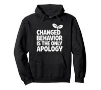 Changed Behavior Is The Only Apology Mindfulness Motivación Sudadera con Capucha