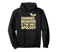 Changed Behavior Is The Only Apology Mindfulness Motivación Sudadera con Capucha