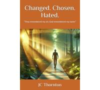 Changed. Chosen. Hated.: “They remembered my sin. God remembered my name.”: 4 (The Remnant Fire Series)