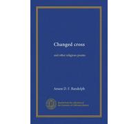 Changed cross: and other religious poems