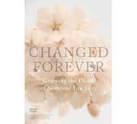 Changed Forever: Grieving the Death of Someone You Love [USA] [DVD]