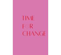 CHANGELLA: Time for Change - A Notebook for New Beginnings, Clarity & Growth