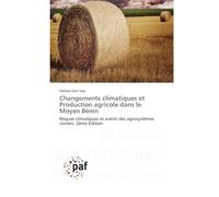Changements climatiques et Production agricole dans le Moyen Bénin: Risques climatiques et avenir des agrosystèmes vivriers. 2ème Édition