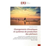 Changements climatiques et systèmes de production des pêcheurs: Impacts de la variabilité climatique et diversification des activités économiques des ... la Commune de Kewa, Cercle de Djenné, Mali