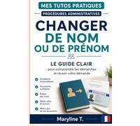 Changer de nom ou de prénom: Le guide clair pour comprendre les démarches et réussir votre demande (Mes Tutos Pratiques - Procédures administratives)