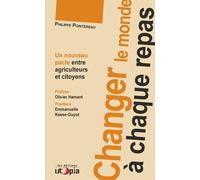 Changer le monde à chaque repas: Un nouveau pacte entre agriculteurs et citoyens