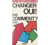 Changer Oui ! Mais Comment ? (ebook)