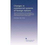 Changes in commercial systems of foreign nations: Letter from the Secretary of state, transmitting a report, in pursuance of an act of 16th August, ... in the commercial systems of other nations