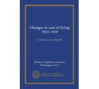 Changes in cost of living 1914-1919: a summary of existing data