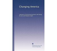 Changing America: indicators of social and economic well-being by race and Hispanic origin: Volume 3