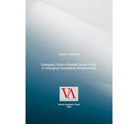 Changing Citizen-Oriented Social Policy in Changing Competitive Environments