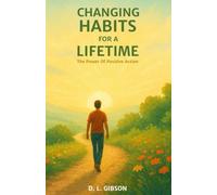 Changing Habits For A Lifetime: The Power Of Positive Action