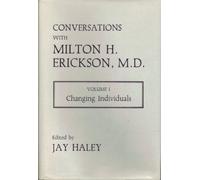 Changing Individuals (v.1) (Conversations with Milton H. Erickson)