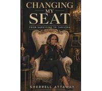 Changing My Seat: From Surviving To Thriving