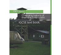 Changing Nature of Warfare 1918 - 2011: IGCSE text book.