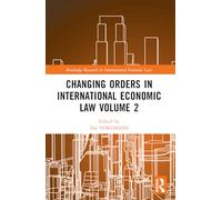 Changing Orders in International Economic Law Volume 2: A Japanese Perspective (Routledge Research in International Economic Law)