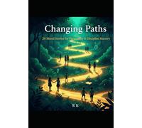 Changing Paths: 20 Moral Stories for Personality & Discipline Mastery