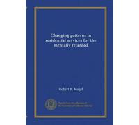 Changing patterns in residential services for the mentally retarded
