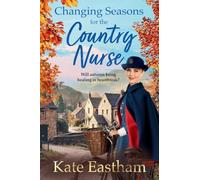 Changing Seasons for the Country Nurse: An absolutely unputdownable and completely heartwarming new saga from Kate Eastham (Diary of a Country Nurse, 2)