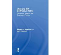 Changing Self-Destructive Habits: Pathways to Solutions with Couples and Families